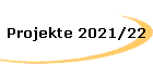 Projekte 2021/22